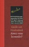 Aimez-vous les moules? - Guido van Heulendonk - 9789029576925