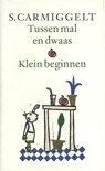 Tussen mal en dwaas; Klein beginnen - Simon Carmiggelt - 9789029581288