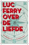 Over de liefde - Luc Ferry - 9789029587327