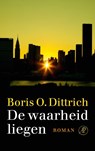 De waarheid liegen - Boris O. Dittrich - 9789029587617