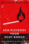 Een pleidooi voor echt koken - Michael Pollan - 9789029587679