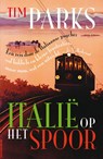Italië op het spoor - Tim Parks - 9789029587969