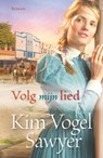 Volg mijn lied - Kim Vogel Sawyer - 9789029717618