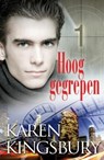 Hoog gegrepen - Karen Kingsbury - 9789029719698