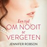 Een tijd om nooit te vergeten - Jennifer Robson - 9789029730266