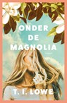 Onder de magnolia - T.I. Lowe - 9789029739061