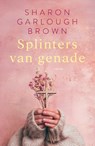 Splinters van genade - Sharon Garlough Brown - 9789029739344