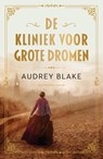 De kliniek voor grote dromen - Audrey Blake - 9789029739986