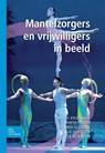 Mantelzorgers en vrijwilligers in beeld - Wilco Kruijswijk ; Anita Peters ; Jolanda Elferink ; Cecil Scholten ; Ilse de Bruijn - 9789031392261