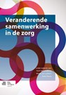 Veranderende samenwerking in de zorg - Ruth Hammelburg ; Wiebe Jan Lubbers ; Noks Nauta - 9789031399727