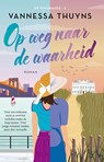 Op weg naar de waarheid - Vannessa Thuyns - 9789032520724