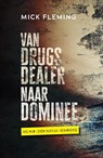 Van drugsdealer naar dominee - Mick Fleming - 9789033804717