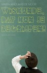 Wiskunde, dat kun je begrijpen ! - Martin Kindt ; Ed de Moor ; E. de Moor - 9789035138056