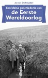 Een kleine geschiedenis van de Eerste Wereldoorlog - Jan van Oudheusden ; J.L.G. van Oudheusden - 9789035140974