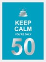 Keep calm you're only 50 -  - 9789036651417