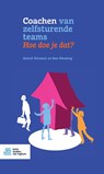 Coachen van zelfsturende teams. Hoe doe je dat? - Astrid Vermeer ; Ben Wenting - 9789036821810