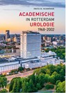 Academische urologie in Rotterdam 1968 - 2002 - Fritz H. Schröder - 9789036825733
