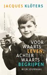 Voorwaarts leven, achterwaarts begrijpen - Jacques Klöters - 9789038802190