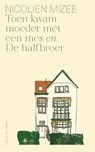 Toen kwam moeder met een mes en De halfbroer - Nicolien Mizee - 9789038807966