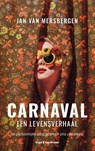Carnaval, een levensverhaal - Jan van Mersbergen - 9789038808222