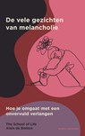 De vele gezichten van melancholie - Alain de Botton ; The School of Life - 9789038811703