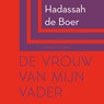 De vrouw van mijn vader - Hadassah de Boer - 9789038813394