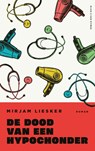 De dood van een hypochonder - Mirjam Liesker - 9789038815879