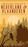 Fantastische verhalen uit Nederland en Vlaanderen - Bert Oosterhout - 9789038923918