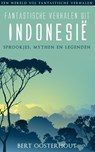 Fantastische verhalen uit Indonesie - Bert Oosterhout - 9789038923949