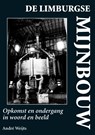 De Limburgse mijnbouw - André Weijts - 9789038925561