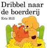 Dribbel naar de boerderij - Eric Hill - 9789041002549