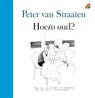 Hoezo oud? - Peter van Straaten - 9789041712196