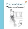 Weet mama hiervan? - Peter van Straaten - 9789041713414