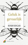 Geluk is gevaarlijk - Rutger Kopland - 9789041740670