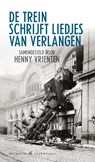De trein schrijft liedjes van verlangen - Henny Vrienten - 9789041740892
