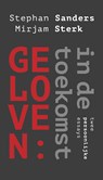 Geloven: in de toekomst - Stephan Sanders ; Mirjam Sterk - 9789043528658