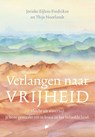 Verlangen naar vrijheid - Jorieke Eijlers-Fredrikze ; Thijs Noorlandt - 9789043531030
