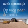 Op weg naar de hemel - Henk Binnendijk - 9789043535120