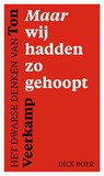 Maar wij hadden zo gehoopt - Dick Boer - 9789043536004