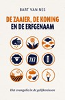 De zaaier, de koning en de erfgenaam - Bart van Nes - 9789043536516