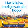 Het kleine meisje van de hoop - Margriet van der Kooi - 9789043540469