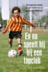 En nu speelt hij bij een topclub - Lita Gunther - 9789043914680