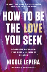 How to be the love you seek, Nicole LePera -  - 9789043931175