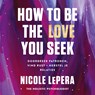 How to be the love you seek - Nicole LePera - 9789043931199