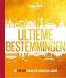 Lonely Planet Ultieme bestemmingen - Lonely Planet - 9789043933346