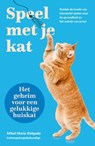 Speel met je kat: het geheim voor een gelukkige huiskat - Mikel Maria Delgado - 9789043934206