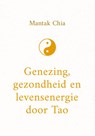 Genezing, gezondheid en levensenergie door Tao - Mantak Chia - 9789043936682