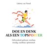Doe en denk als een topsporter - Lidewey van Noord - 9789043938051