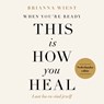 When You're Ready, This Is How You Heal - Brianna Wiest - 9789043938228