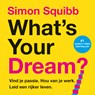 What's Your Dream? - Simon Squibb - 9789043939270